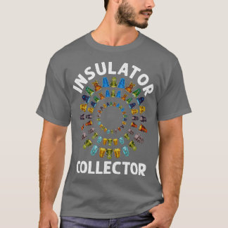 Insulator Collector Antiques Collating Antique Lo T Shirt
