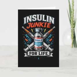 Insulin Junkie For Life  Helgkort