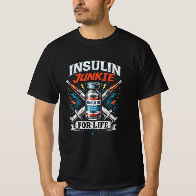 Insulin Junkie For Life T Shirt (Framsida)