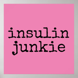 Insulin junkie poster