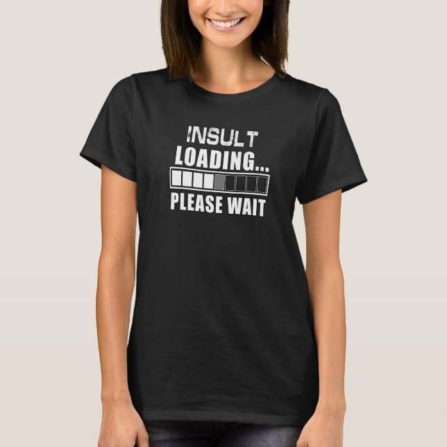 Insuling Loading Vänta Sarcastic Rude Joke T Shirt (Framsida)