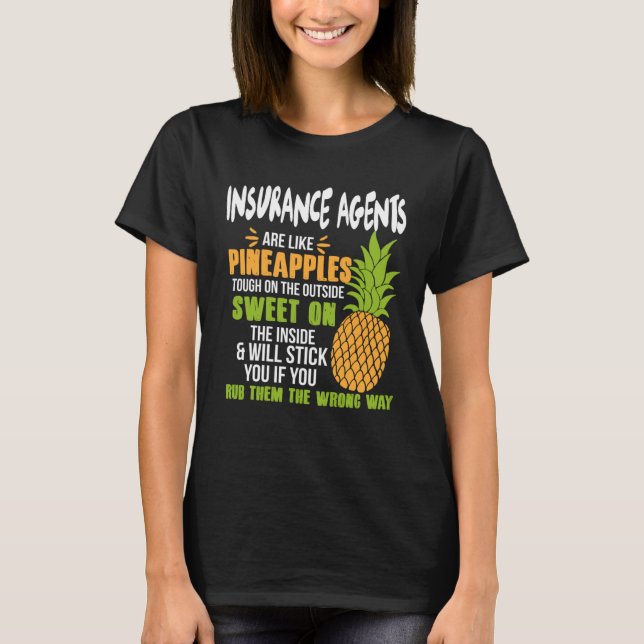 Insurance Agents Are Like Pineapples   Work T Shirt (Framsida)