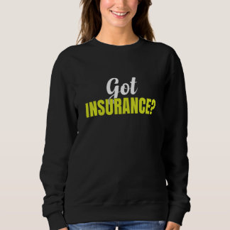 Insurance Broker Insurance Agent Got Insurance T Shirt