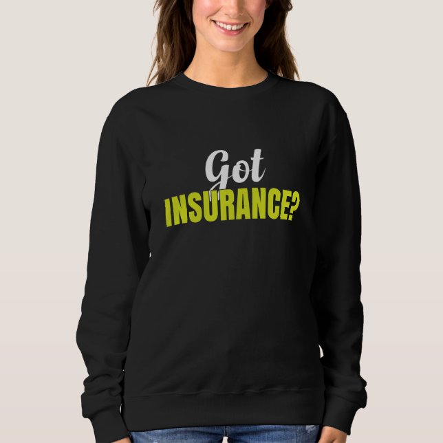 Insurance Broker Insurance Agent Got Insurance T Shirt (Framsida)