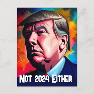 Inte 2024, antingen Trump Vykort