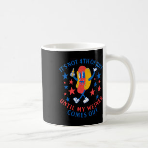 Inte 4:e juli förrän min Weiner kommer ut. Kaffemugg