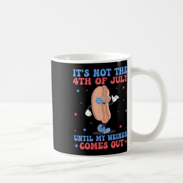 Inte 4:e juli förrän min Weiner kommer ut. Kaffemugg (Höger)