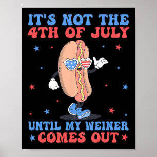 Inte 4:e juli förrän min Weiner kommer ut. Poster