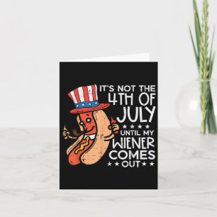 Inte 4 juli förrän min Wiener Kom Out Funny Hotdog Kort
