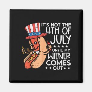 Inte 4 juli förrän min Wiener Kom Out Funny Hotdog Magnet