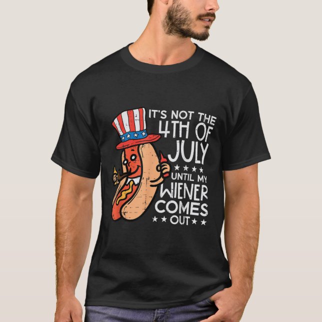 Inte 4 juli förrän min Wiener Kom Out Funny Hotdog T Shirt (Framsida)