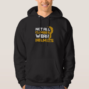 Inte alla hjälmar för klätterbar Bära citat för pa Hoodie