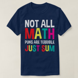 Inte alla matematikskämt är hemska, bara en del ma t shirt