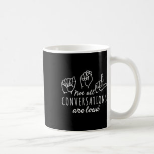Inte alla samtal är högljudda Asl Amerikanskt teck Kaffemugg