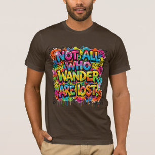 Inte alla som vandrar är vilse Graffiti Art Färgri T Shirt