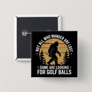 Inte alla som vandrar är vilse rolig Bigfoot golf Knapp