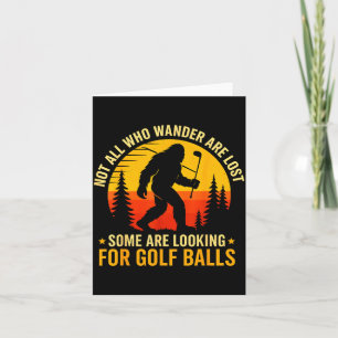 Inte alla som vandrar är vilse rolig Bigfoot golf Kort