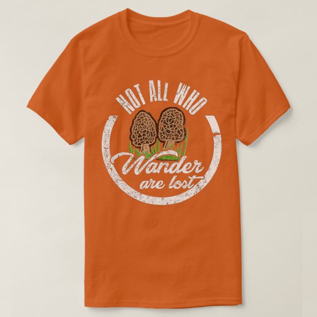 Inte alla som vill är Borttappad Morel Mushroom Ja T Shirt (Design framsida)