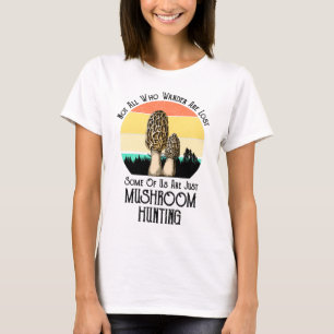 Inte alla som vill ha Borttappad jakt på svampar T Shirt