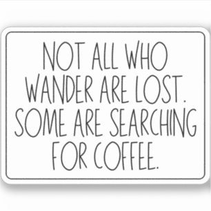 Inte alla som vill ha Borttappad - kaffe Klistermärken