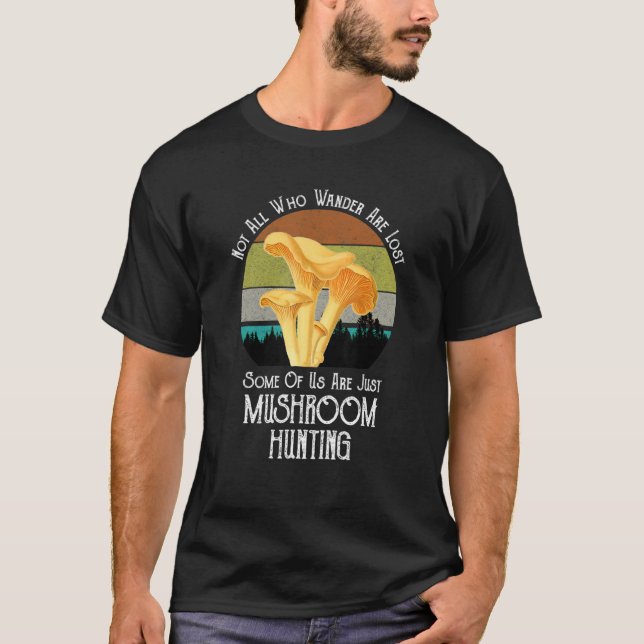 Inte alla som vill ha Borttappad Mushroom Huntin T Shirt (Framsida)