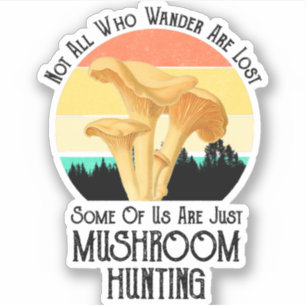 Inte alla som vill ha Borttappad Mushroom Hunting Klistermärken