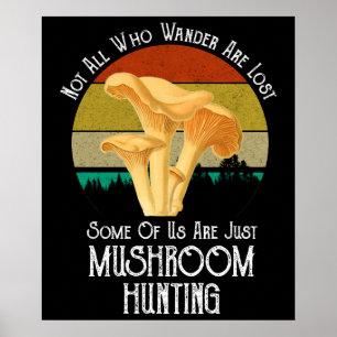 Inte alla som vill ha Borttappad Mushroom Hunting Poster
