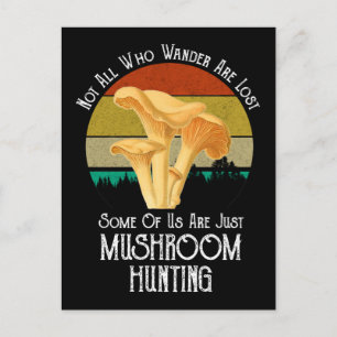 Inte alla som vill ha Borttappad Mushroom Hunting Vykort