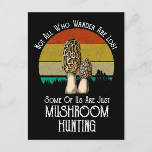 Inte alla som vill ha Borttappad Mushroom Hunting Vykort