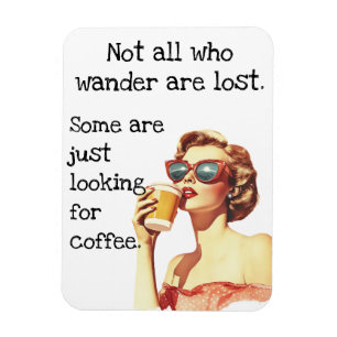 Inte alla som Wander Coffee Älskare Retro Magnet