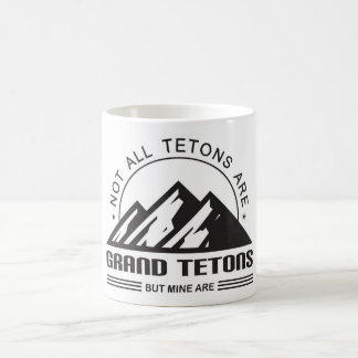 Inte alla Tetons är Grand Tetons, men det är mina. Kaffemugg