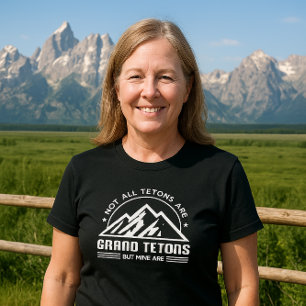 Inte alla Tetons är Grand Tetons - MEN MINE ÄR T Shirt