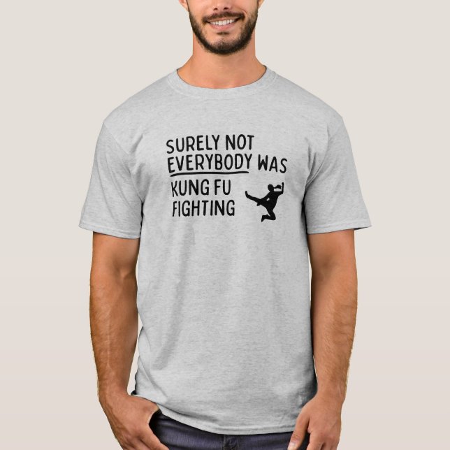 "Inte alla var Kung fu Fighting" T-Shirt (Framsida)