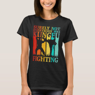 Inte alla var Kung fu Karate Martial Ar. T Shirt
