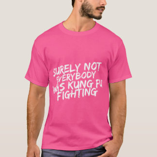 Inte alla var Kung fu som bekämpade Shirt Funny Gi T