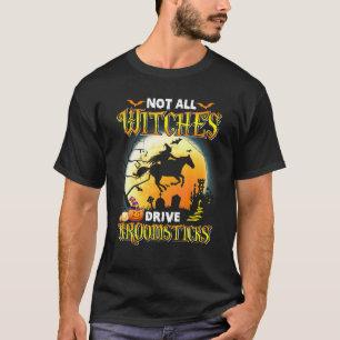 Inte alla vittches Drive Riding Broomsticks Farmer T Shirt