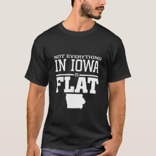 Inte allt i Iowa är Flat Funny Sarcasm Iowa T Shirt