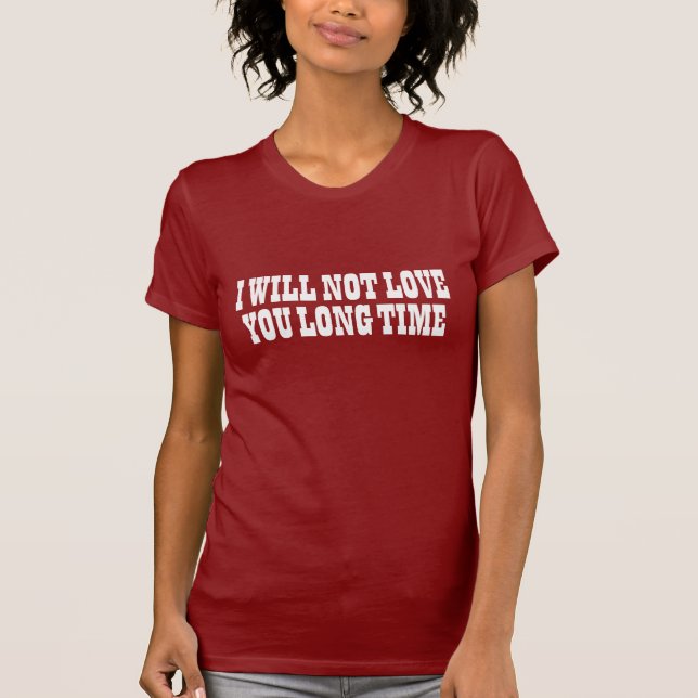 Inte älska dig lång tid t-shirt (Framsida)