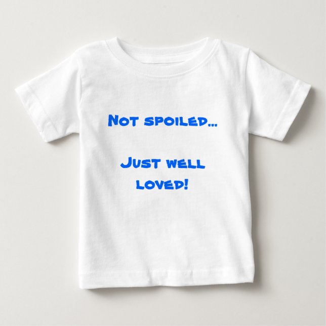 Inte älskad bortskämd… precis brunn! tee (Framsida)