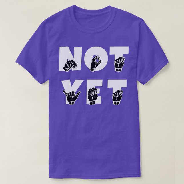INTE ännu ASL-teckenspråksdesign 1 T Shirt (Design framsida)