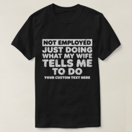Inte Anställd Utan Gör Vad Min Fru Säger T Shirt