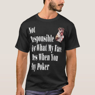 Inte Ansvarig För Vad Mitt Ansikte Gör När Du Spel T Shirt