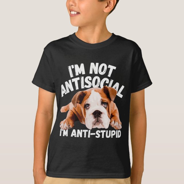 Inte antisocial jag är anti-Stupid Hund älskare Sa T Shirt (Framsida)