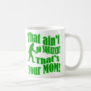 inte är ingen squatch, det är din mamma! kaffemugg