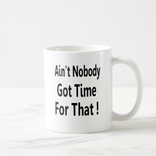 Inte är inget fick Time för den Meme Kaffemugg