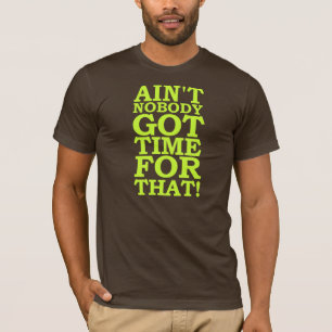 INTE ÄR INGET FICK TIME FÖR DEN - SÖTA BRUNT T-SHIRT