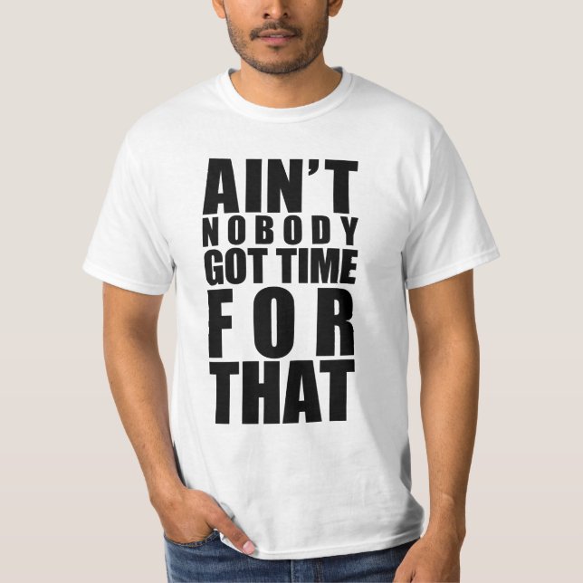 Inte är inget fick Time för den T-tröja Tee Shirt (Framsida)