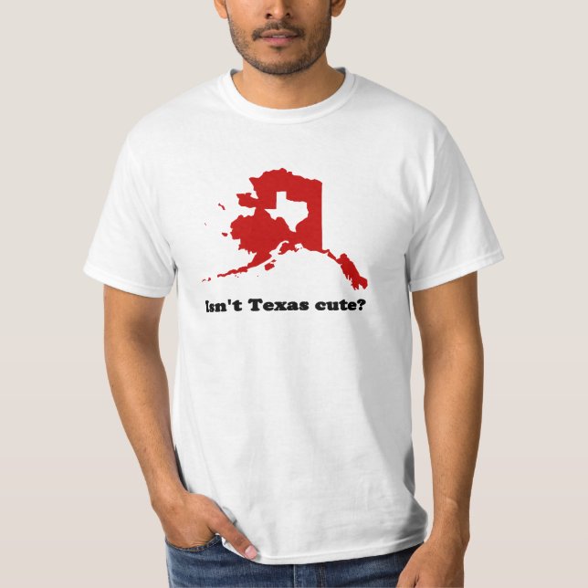 Inte är Texas gulligt som jämförs till Alaska T Shirt (Framsida)