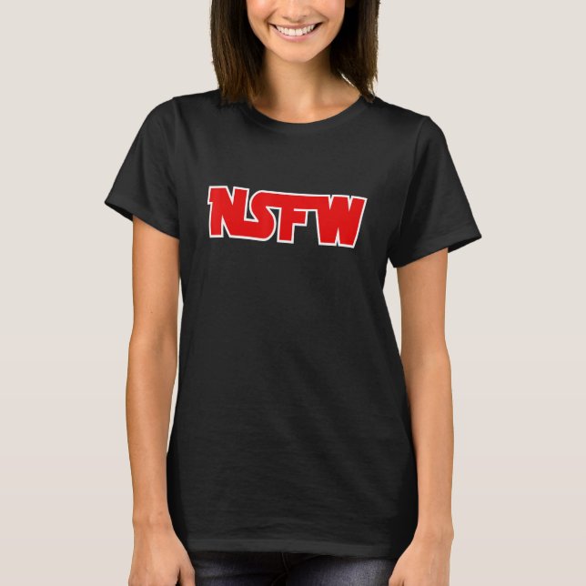 Inte arbetsplatsvänlig - NSFW T Shirt (Framsida)