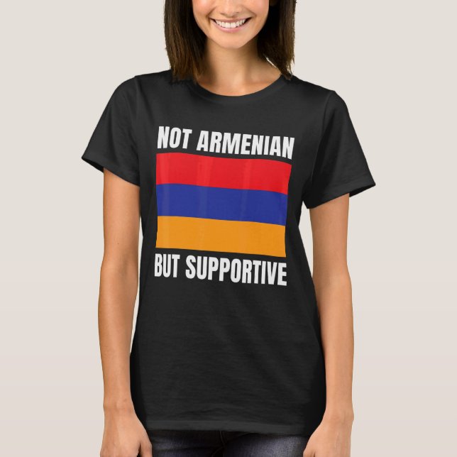 Inte armeniskt utan stöd till Armeniens Flagga T Shirt (Framsida)